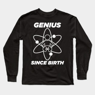 Genius since birth - white Long Sleeve T-Shirt